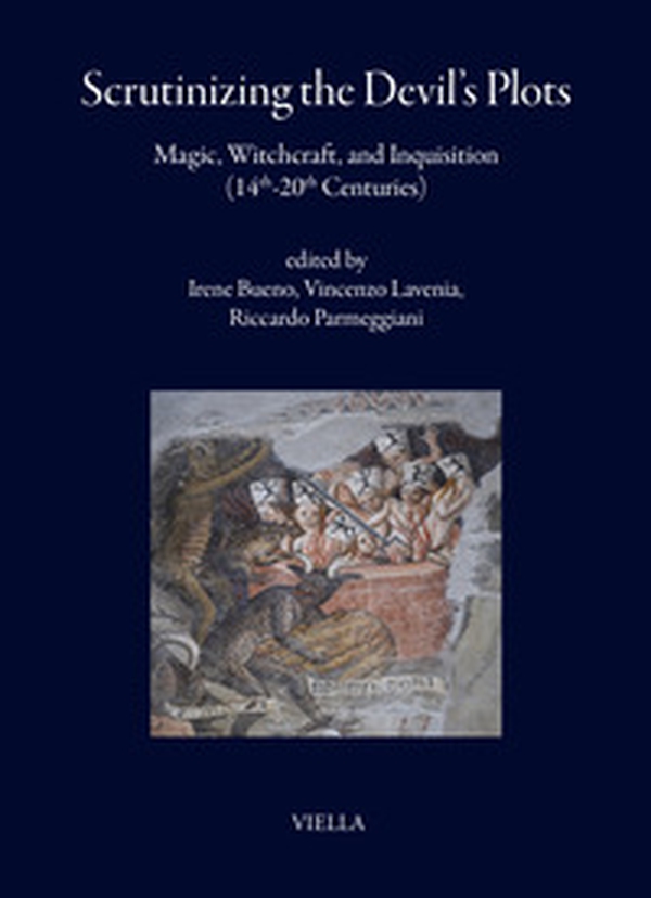 Scrutinizing the Devil's plots. Magic, witchcraft, and inquisition (14th-20th Centuries) - Librerie.coop