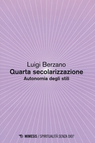 Quarta secolarizzazione. Autonomia degli stili - Librerie.coop