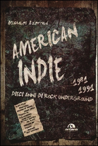 America indie 1981-1991. Dieci anni di rock underground - Librerie.coop