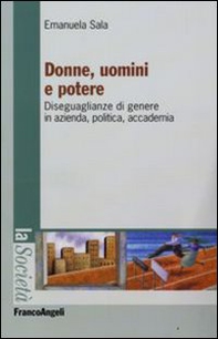 Donne, uomini e potere. Diseguaglianze di genere in azienda, politica, accademia - Librerie.coop
