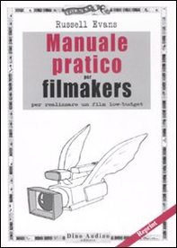 Manuale pratico per filmakers - Librerie.coop