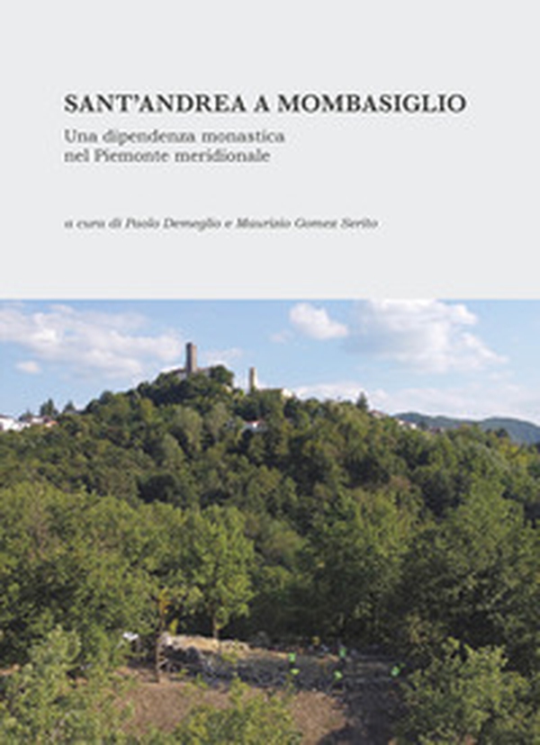 Sant'Andrea a Mombasiglio. Una dipendenza monastica nel Piemonte meridionale - Librerie.coop