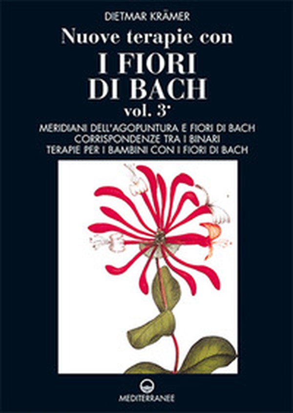 Nuove terapie con i fiori di Bach - Vol. 3 - Librerie.coop Nuove terapie con i fiori di Bach - Vol. 3 - Librerie.coop