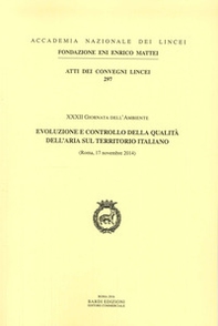 Evoluzione e controllo della qualità dell'aria sul territorio italiano. XXXII Giornata dell'ambiente (Roma, 17 Novembre 2014). Ediz. italiana e inglese - Librerie.coop