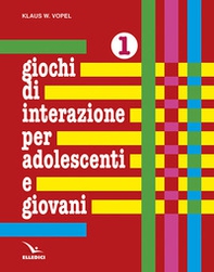 Giochi di interazione per adolescenti e giovani - Vol. 1 - Librerie.coop