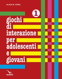 Giochi di interazione per adolescenti e giovani - Vol. 1 - Librerie.coop