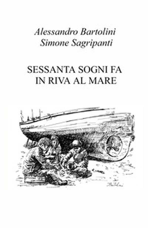 Sessanta sogni fa in riva al mare - Librerie.coop Sessanta sogni fa in riva al mare - Librerie.coop
