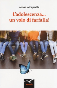 L'adolescenza... un volo di farfalla! - Librerie.coop