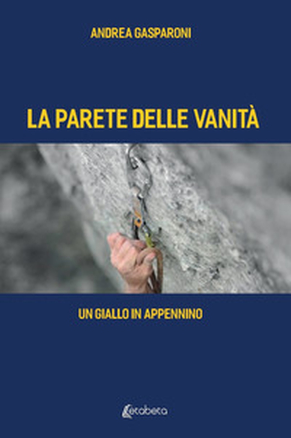 La parete delle vanità. Un giallo in Appennino - Librerie.coop La parete delle vanità. Un giallo in Appennino - Librerie.coop