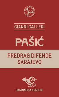 Pasic. Predrag difende Sarajevo - Librerie.coop