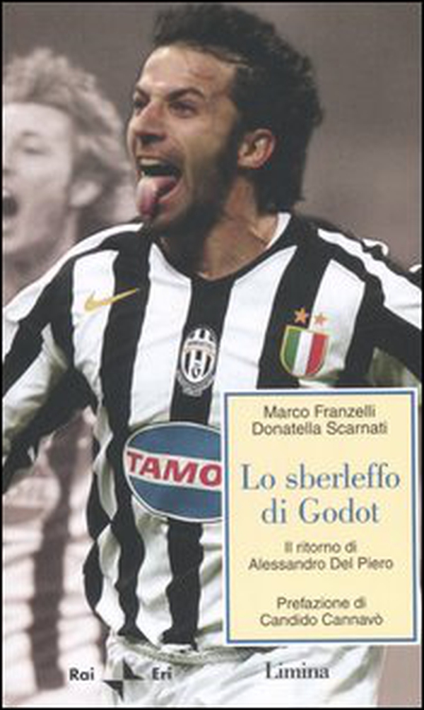 Lo sberleffo di Godot. Il ritorno di Alessandro Del Piero - Librerie.coop Lo sberleffo di Godot. Il ritorno di Alessandro Del Piero - Librerie.coop