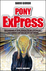 Pony ExPress. Da giornalista a «ragazzo della spesa». 60 giorni sul Golgota e ritorno - Librerie.coop Pony ExPress. Da giornalista a «ragazzo della spesa». 60 giorni sul Golgota e ritorno - Librerie.coop