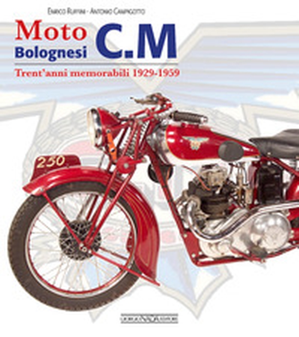 Moto bolognesi C. M. Trent'anni memorabili 1929-1959 - Librerie.coop Moto bolognesi C. M. Trent'anni memorabili 1929-1959 - Librerie.coop