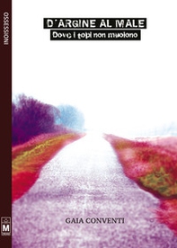 D'argine al male. Dove i topi non muoiono - Librerie.coop