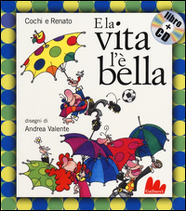 E la vita l'è bella - Librerie.coop E la vita l'è bella - Librerie.coop