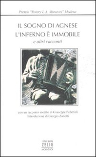 Il sogno di Agnese. L'inferno è immobile e altri racconti. Premio Rotary «L.A. Muratori» - Librerie.coop