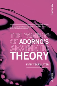The «aging» of Adorno's aesthetic theory. Fifty years later - Librerie.coop