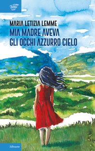 Mia madre aveva gli occhi azzurro cielo - Librerie.coop Mia madre aveva gli occhi azzurro cielo - Librerie.coop