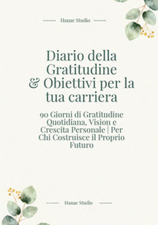Diario della gratitudine & obiettivi per la tua carriera - Librerie.coop