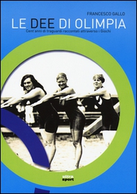 Le dee di Olimpia. Cent'anni di traguardi raccontati attraverso i Giochi - Librerie.coop Le dee di Olimpia. Cent'anni di traguardi raccontati attraverso i Giochi - Librerie.coop