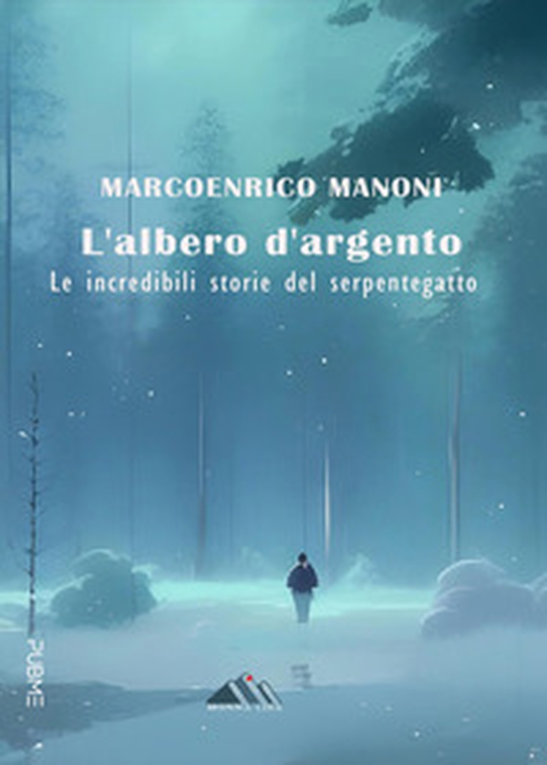 L'albero d'argento. Le incredibili storie del Serpentegatto - Librerie.coop