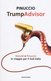 TrumpAdvisor. Donald e Pinuccio in viaggio per il Sud Italia - Librerie.coop