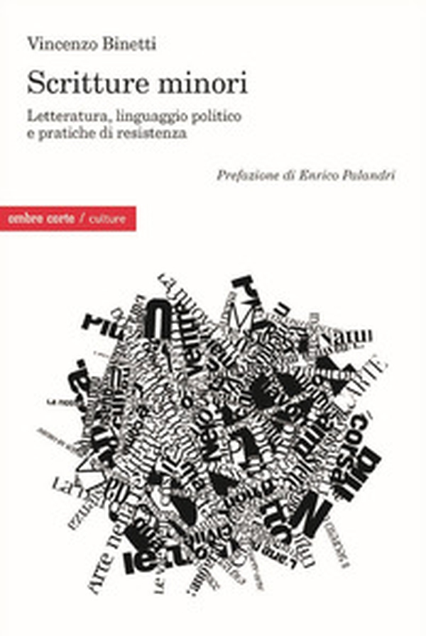 Scritture Minori. Letteratura, linguaggio politico e pratiche di resistenza - Librerie.coop Scritture Minori. Letteratura, linguaggio politico e pratiche di resistenza - Librerie.coop