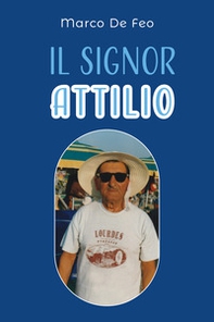 Il Signor Attilio. Anima del commercio Sorano - Librerie.coop