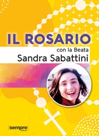 Il rosario con la beata Sandra Sabattini - Librerie.coop Il rosario con la beata Sandra Sabattini - Librerie.coop