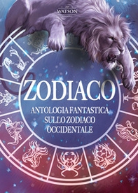 Zodiaco. Antologia fantastica sullo zodiaco occidentale - Librerie.coop Zodiaco. Antologia fantastica sullo zodiaco occidentale - Librerie.coop