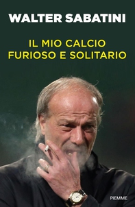 Il mio calcio furioso e solitario - Librerie.coop