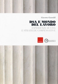 DSA e mondo del lavoro. Esperienze di vita e strategie compensative - Librerie.coop DSA e mondo del lavoro. Esperienze di vita e strategie compensative - Librerie.coop