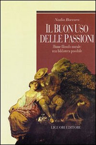 Il buon uso delle passioni. Hume filosofo morale: una biblioteca possibile - Librerie.coop Il buon uso delle passioni. Hume filosofo morale: una biblioteca possibile - Librerie.coop