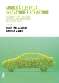 Mobilità elettrica, innovazione e formazione. Riflessioni sulla transizione verso una mobilità sostenibile nella Motor Valley - Librerie.coop