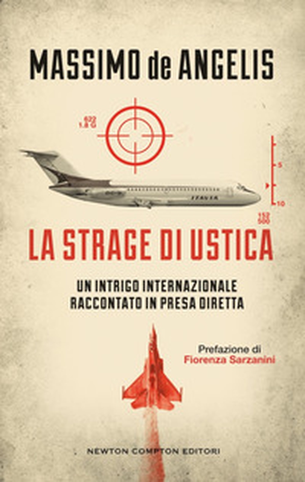La strage di Ustica. Un intrigo internazionale raccontato in presa diretta - Librerie.coop La strage di Ustica. Un intrigo internazionale raccontato in presa diretta - Librerie.coop