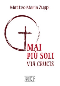 Mai più soli. Via Crucis - Librerie.coop