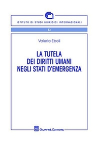 La tutela dei diritti umani negli stati di emergenza - Librerie.coop