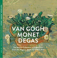 Van Gogh, Monet, Degas. The Mellon Collection - Librerie.coop
