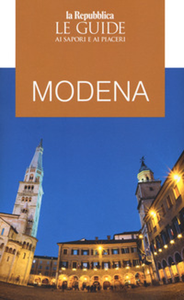 Modena. Guida ai sapori e ai piaceri - Librerie.coop Modena. Guida ai sapori e ai piaceri - Librerie.coop
