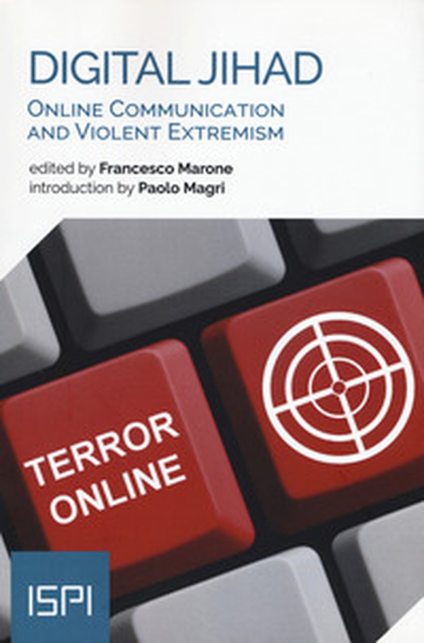 Digital jihad. Online communication and violent extremism - Librerie.coop Digital jihad. Online communication and violent extremism - Librerie.coop