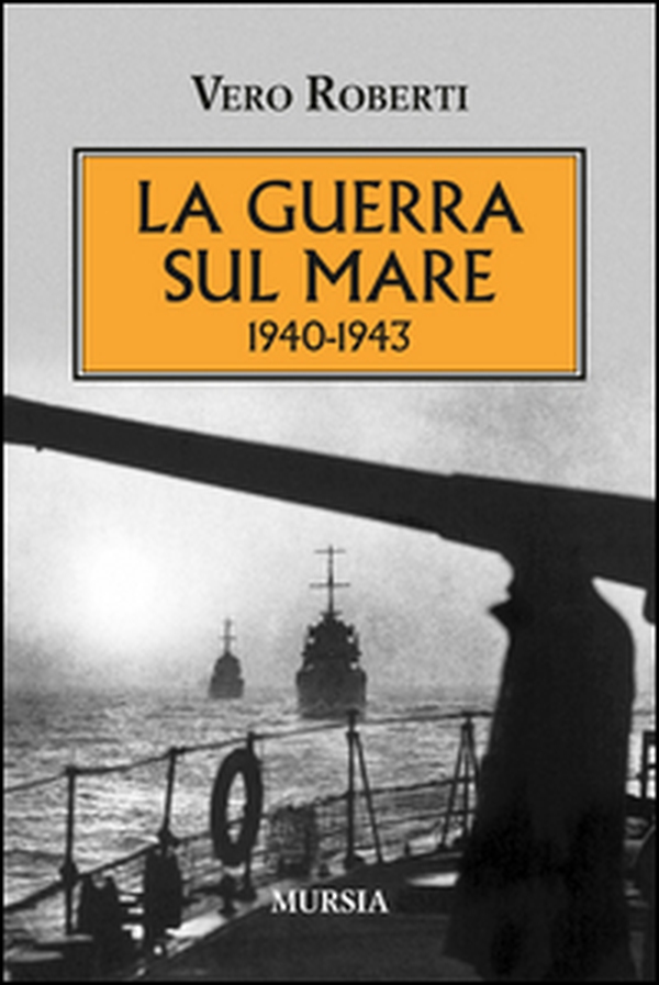 La guerra sul mare 1940-1943 - Librerie.coop La guerra sul mare 1940-1943 - Librerie.coop