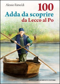 100 Adda da scoprire da Lecco al Po - Librerie.coop
