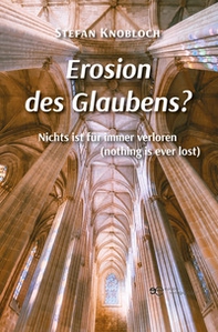 Erosion des Glaubens? Nichts ist für immer verloren (nothing is ever lost) - Librerie.coop