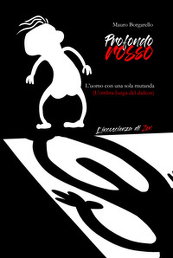 Profondo rosso. L'uomo con una sola mutanda. L'ombra lunga del daikon - Librerie.coop Profondo rosso. L'uomo con una sola mutanda. L'ombra lunga del daikon - Librerie.coop