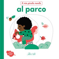 Al parco. Il mio piccolo mondo - Librerie.coop
