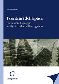 I contrari della pace. Narrazioni e linguaggio: analisi del reale e dell'immaginario - Librerie.coop I contrari della pace. Narrazioni e linguaggio: analisi del reale e dell'immaginario - Librerie.coop