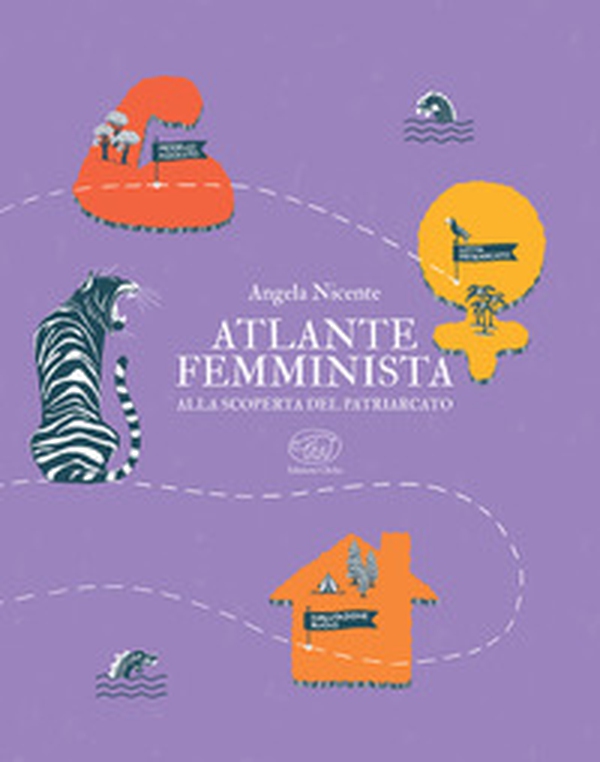 Atlante femminista. Alla scoperta del patriarcato - Librerie.coop Atlante femminista. Alla scoperta del patriarcato - Librerie.coop