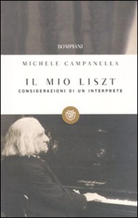 Il mio Liszt. Considerazioni di un interprete - Librerie.coop