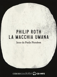 La macchia umana letto da Paolo Pierobon. Audiolibro. 2 CD Audio formato MP3 - Librerie.coop