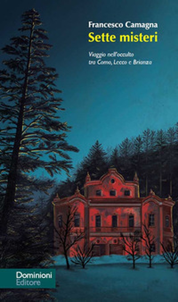 Sette misteri. Viaggio nell'occulto tra Como, Lecco e Brianza - Librerie.coop Sette misteri. Viaggio nell'occulto tra Como, Lecco e Brianza - Librerie.coop